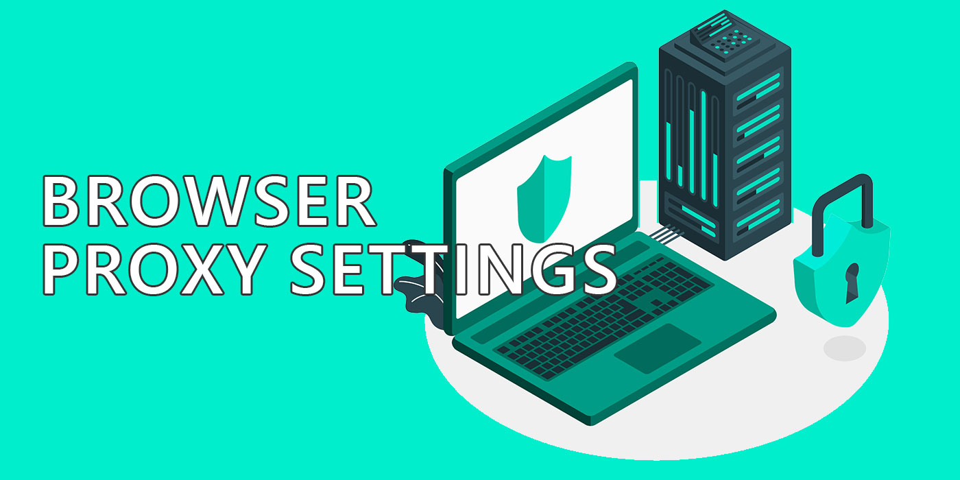 how to change browser proxy settings