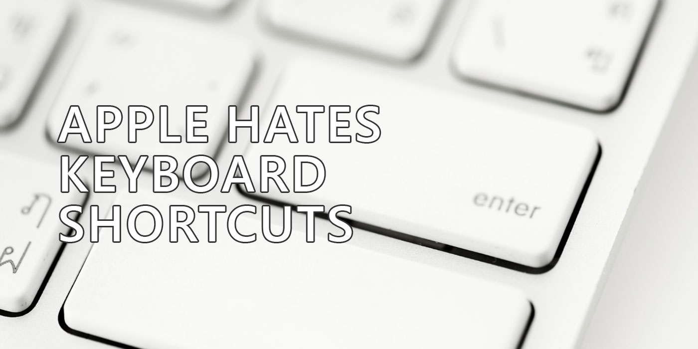 apple hates keyboard shortcuts